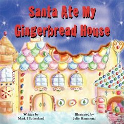 Santa Ate My Gingerbread House - Sutherland, Mark I.