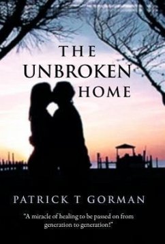 The Unbroken Home - Gorman, Patrick T.