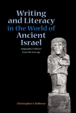 Writing and Literacy in the World of Ancient Israel - Rollston, Chris A.