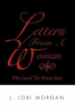 Letters From A Woman Who Loved The Wrong Man - Morgan, J. Lori