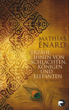 Erzähl ihnen von Schlachten, Königen und Elefanten - Énard, Mathias