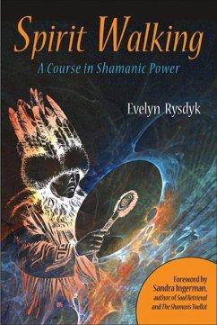 Spirit Walking: A Course in Shamanic Power - Rysdyk, Evelyn (Evelyn Rysdyk)