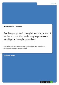 Are language and thought interdependent to the extent that only language makes intelligent thought possible?