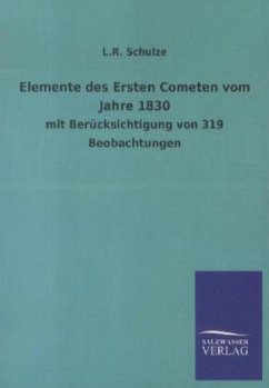 Elemente des Ersten Cometen vom Jahre 1830 - Schulze, L. R.