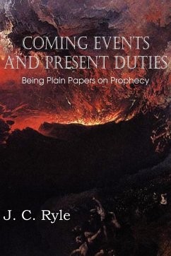 Coming Events and Present Duties, Being Plain Papers on Prophecy Coming Events and Present Duties, Being Plain Papers on Prophecy