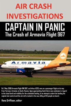 AIR CRASH INVESTIGATIONS CAPTAIN IN PANIC The Crash of Armavia Flight 967 - Griffioen, Editor Hans