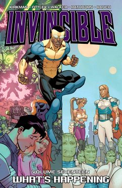 Invincible Volume 17: What's Happening - Kirkman, Robert