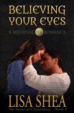 Believing Your Eyes - A Medieval Romance