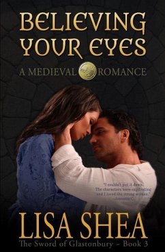 Believing Your Eyes - A Medieval Romance - Shea, Lisa