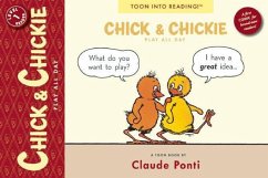 Chick and Chickie Play All Day!: Toon Books Level 1 - Ponti, Claude