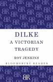 Dilke: A Victorian Tragedy
