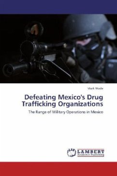 Defeating Mexico's Drug Trafficking Organizations - Wade, Mark