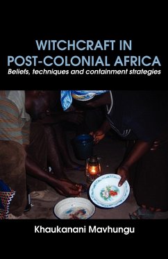Witchcraft in Post-colonial Africa. Beliefs, techniques and containment strategies - Mavhungu, Khaukanani