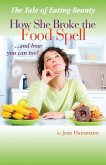 The Tale of Eating Beauty How She Broke the Food Spell and How You Can Too!