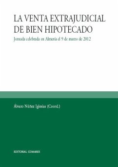 La venta extrajudicial de bien hipotecado : Jornada celebrada en Almería el 9 de marzo de 2012 - Jornada "La Venta Extrajudicial de Bien Hipotecado"