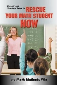 Parents' and Teachers' Guide to Rescue Your Math Student Now - Wiz, Math Methods