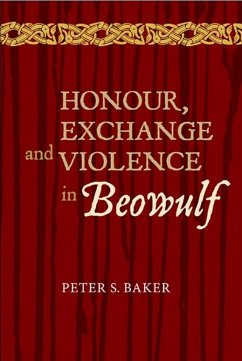 Honour, Exchange and Violence in Beowulf - Baker, Peter S