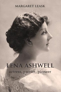 Lena Ashwell: Actress, Patriot, Pioneer - Leask, Margaret