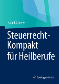 Steuerrecht-Kompakt für Heilberufe - Scheerer, Harald