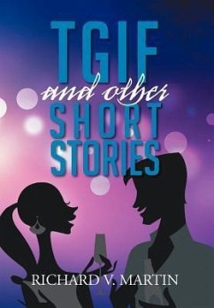 Tgif and Other Short Stories - Martin, Richard V.