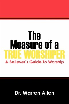 The Measure of a True Worshiper - Allen, Warren