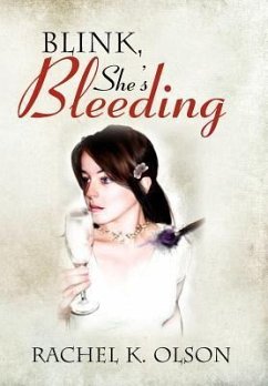 Blink, She's Bleeding - Olson, Rachel K.