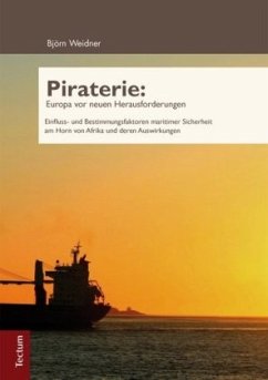 Piraterie: Europa vor neuen Herausforderungen - Weidner, Björn