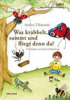 Was krabbelt, summt und fliegt denn da? - Tillmanns, Andrea