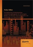 Frühe Hilfen: Die Bedeutung primärpräventiver Unterstützungsangebote für Schwangere, Mütter und Familien durch Kooperation von Sozialarbeit und Gesundheitswesen