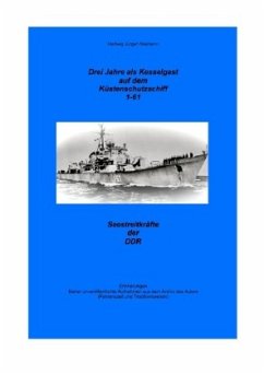 3 Jahre als Kesselgast auf dem Küstenschutzschiff 1-61 - Niemann, Hartwig