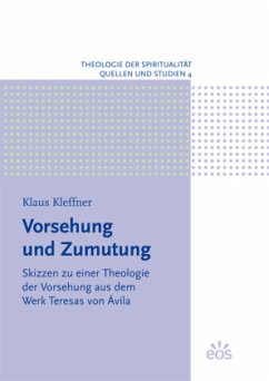 Vorsehung und Zumutung - Skizzen zu einer Theologie der Vorsehung aus dem Werk Teresas von Ávila - Kleffner, Klaus