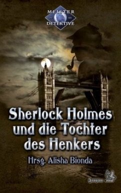 Meisterdetektive / Sherlock Holmes und die Tochter des Henkers - Plaschka, Oliver;Hauser, Erik;Hoese, Desirée und Frank