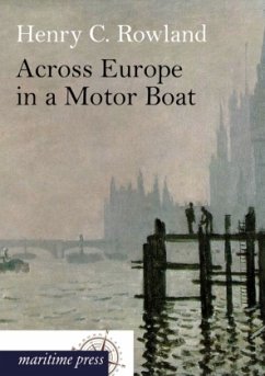 Across Europe in a Motor Boat - Rowland, Henry Cottrell