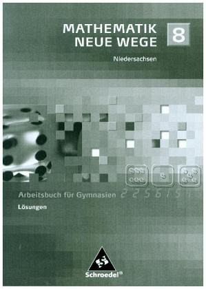 8. Schuljahr, Lösungen / Mathematik Neue Wege, Ausgabe 2004 für Bremen, Hamburg und Niedersachsen