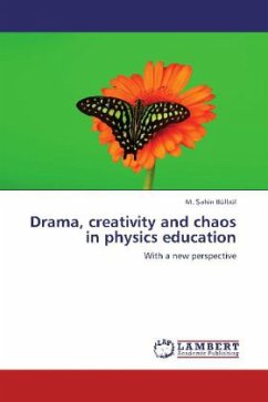 Drama, creativity and chaos in physics education