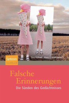 Falsche Erinnerungen - Kühnel, Sina; Markowitsch, Hans J.