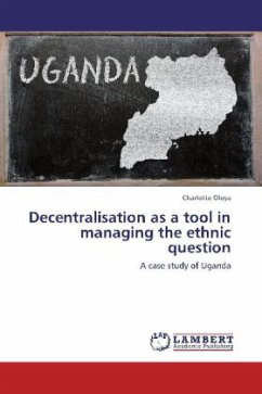 Decentralisation as a tool in managing the ethnic question - Oloya, Charlotte