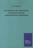 Die Elemente der sphärischen Astronomie und der mathematischen Geographie