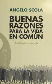 Buenas razones para la vida en común : religión, política, economía