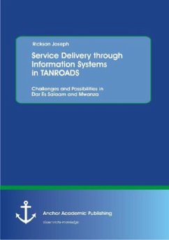 Service Delivery through Information Systems in TANROADS: Challenges and Possibilities in Dar Es Salaam and Mwanza - Joseph, Rickson