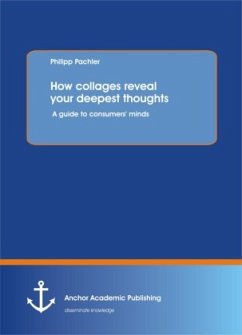 How collages reveal your deepest thoughts: A guide to consumers' minds - Pachler, Philipp