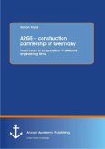 ARGE ¿ construction partnership in Germany: legal issues in cooperation of different engineering firms