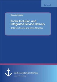 Social Inclusion and Integrated Service Delivery: Children¿s Centres and Ethnic Minorities - Röleke, Ricarda