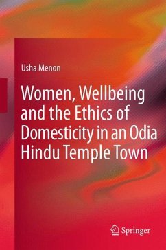 Women, Wellbeing, and the Ethics of Domesticity in an Odia Hindu Temple Town - Menon, Usha