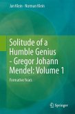 Solitude of a Humble Genius - Gregor Johann Mendel: Volume 1