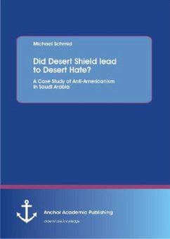 Did Desert Shield lead to Desert Hate? A Case Study of Anti-Americanism in Saudi Arabia - Schmid, Michael