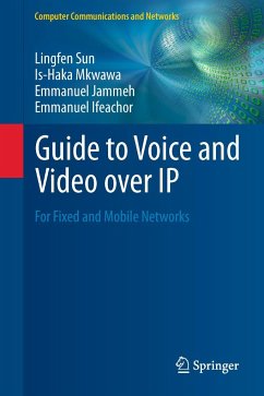 Guide to Voice and Video over IP - Sun, Lingfen; Ifeachor, Emmanuel; Jammeh, Emmanuel; Mkwawa, Is-Haka