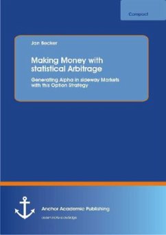 Making Money with statistical Arbitrage: Generating Alpha in sideway Markets with this Option Strategy - Becker, Jan