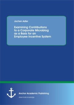 Examining Contributions to a Corporate Microblog as a Basis for an Employee Incentive System - Adler, Jochen