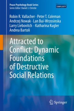 Attracted to Conflict: Dynamic Foundations of Destructive Social Relations - Vallacher, Robin R.;Coleman, Peter T;Nowak, Andrzej